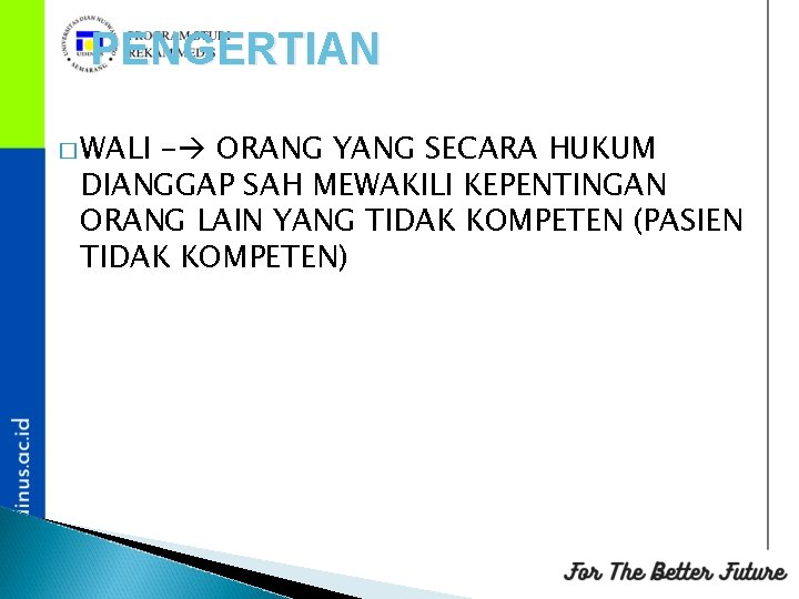 PENGERTIAN � WALI - ORANG YANG SECARA HUKUM DIANGGAP SAH MEWAKILI KEPENTINGAN ORANG LAIN