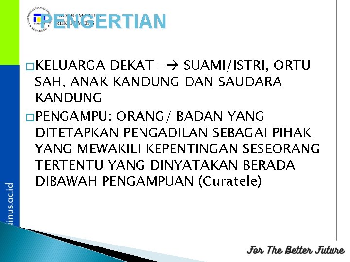 PENGERTIAN �KELUARGA DEKAT - SUAMI/ISTRI, ORTU SAH, ANAK KANDUNG DAN SAUDARA KANDUNG �PENGAMPU: ORANG/