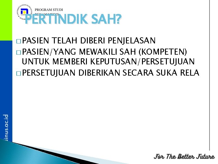 PERTINDIK SAH? � PASIEN TELAH DIBERI PENJELASAN � PASIEN/YANG MEWAKILI SAH (KOMPETEN) UNTUK MEMBERI