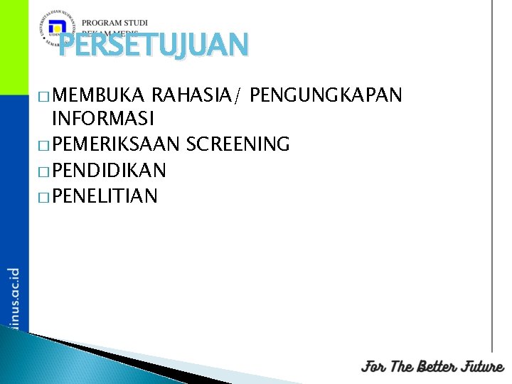 PERSETUJUAN � MEMBUKA RAHASIA/ PENGUNGKAPAN INFORMASI � PEMERIKSAAN SCREENING � PENDIDIKAN � PENELITIAN 