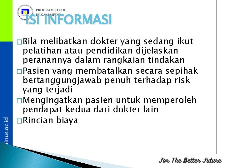 ISI INFORMASI �Bila melibatkan dokter yang sedang ikut pelatihan atau pendidikan dijelaskan peranannya dalam