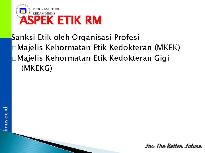 ASPEK ETIK RM Sanksi Etik oleh Organisasi Profesi � Majelis Kehormatan Etik Kedokteran (MKEK)