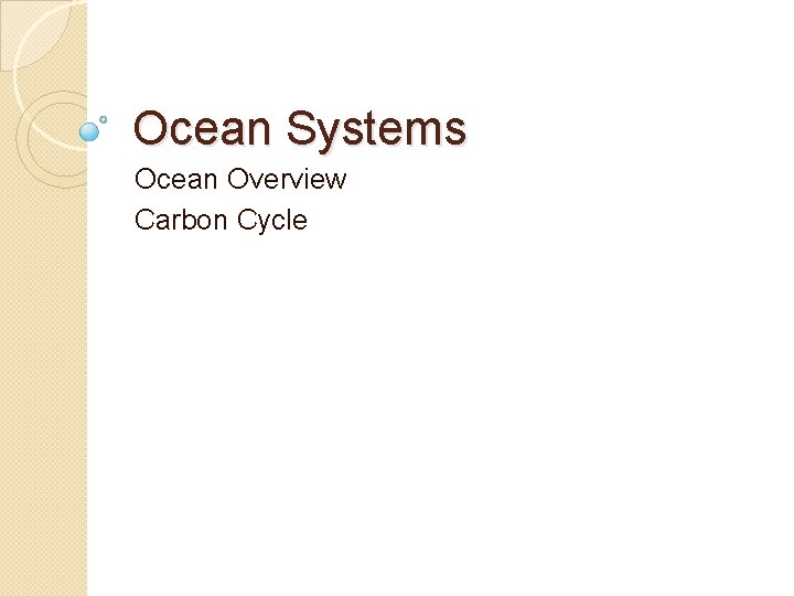 Ocean Systems Ocean Overview Carbon Cycle 