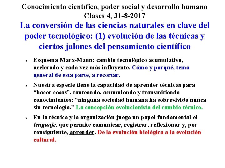 Conocimiento científico, poder social y desarrollo humano Clases 4, 31 -8 -2017 La conversión