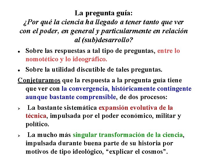 La pregunta guía: ¿Por qué la ciencia ha llegado a tener tanto que ver