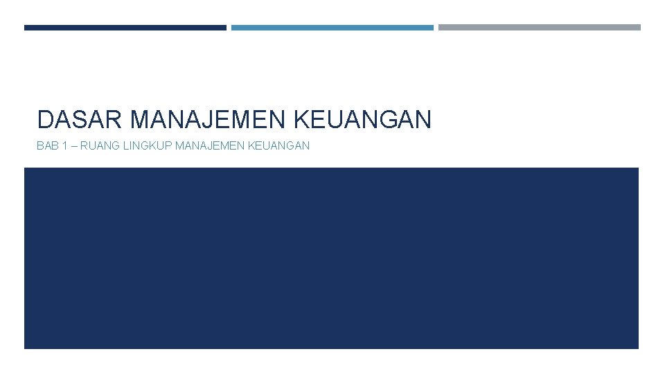 DASAR MANAJEMEN KEUANGAN BAB 1 – RUANG LINGKUP MANAJEMEN KEUANGAN 