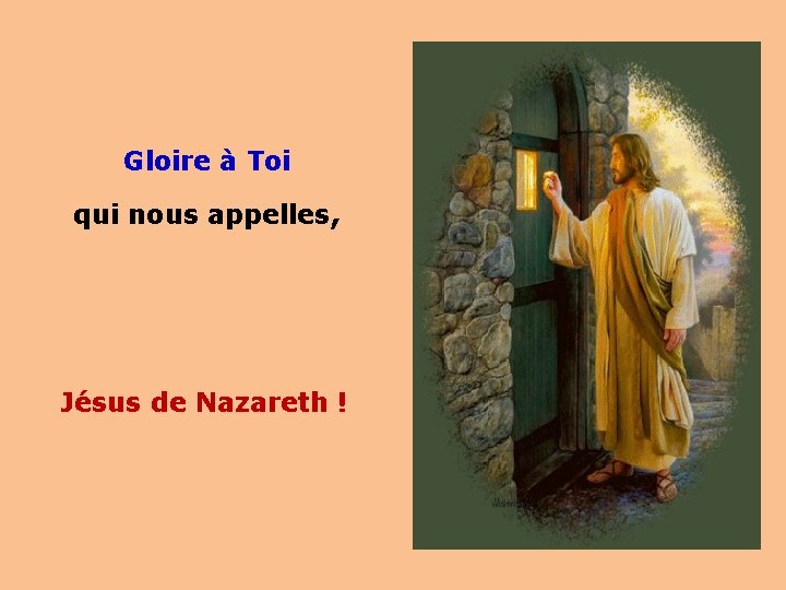 Gloire à Toi qui nous appelles, Jésus de Nazareth ! 