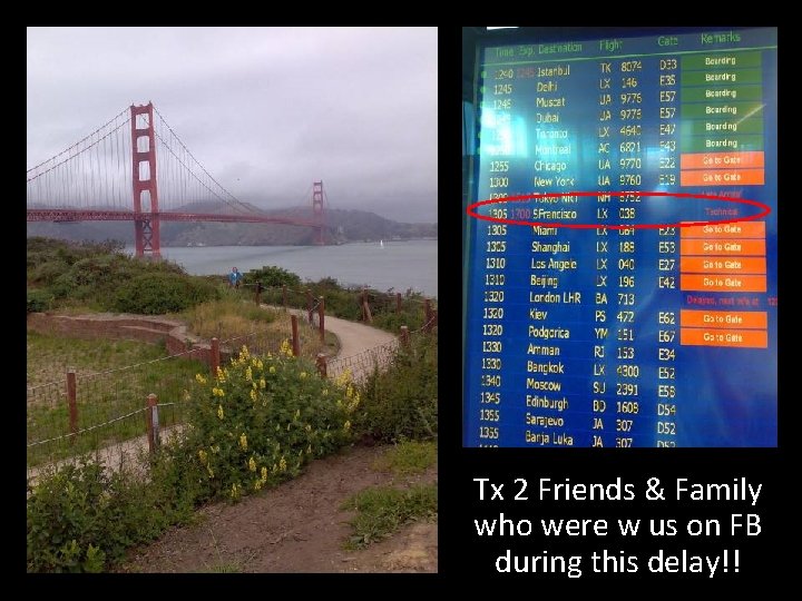 Tx 2 Friends & Family who were w us on FB during this delay!!