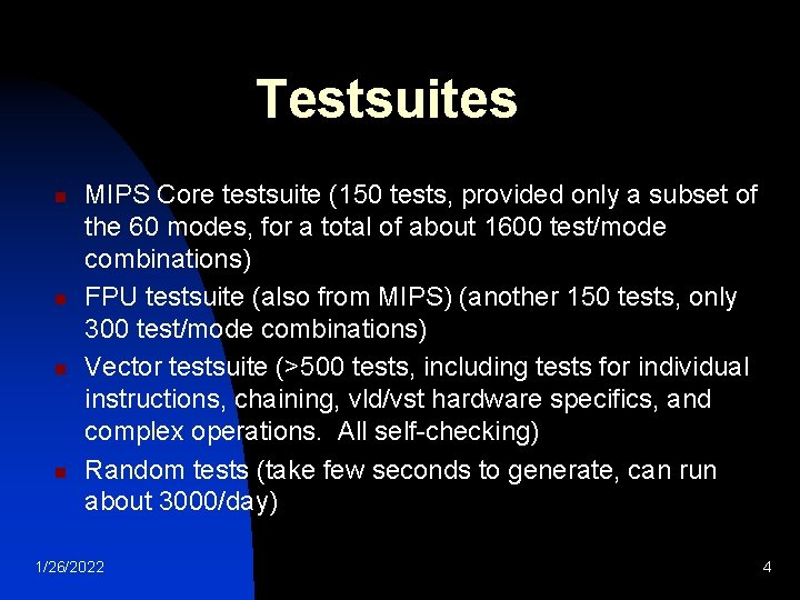 Testsuites n n MIPS Core testsuite (150 tests, provided only a subset of the