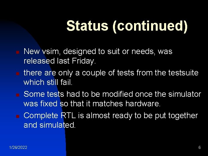 Status (continued) n n New vsim, designed to suit or needs, was released last