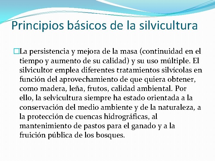 Principios básicos de la silvicultura �La persistencia y mejora de la masa (continuidad en