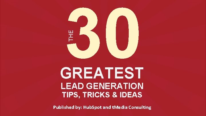 THE 30 GREATEST LEAD GENERATION TIPS TRICKS IDEAS