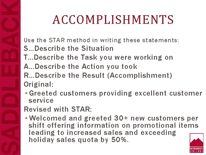 ACCOMPLISHMENTS Use the STAR method in writing these statements: S…Describe the Situation T…Describe the