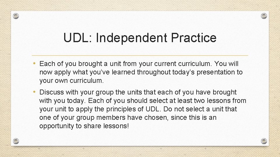 UDL: Independent Practice • Each of you brought a unit from your current curriculum.