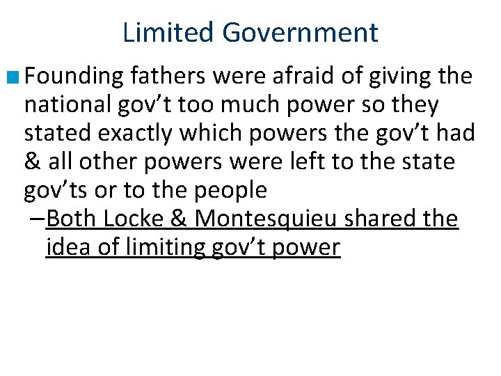 Limited Government ■ Founding fathers were afraid of giving the national gov’t too much