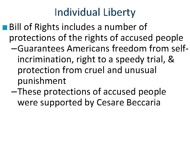 Individual Liberty ■ Bill of Rights includes a number of protections of the rights