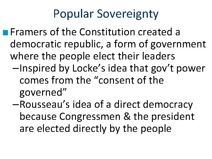 Popular Sovereignty ■ Framers of the Constitution created a democratic republic, a form of