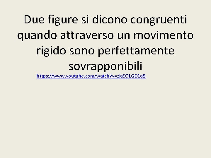 Due figure si dicono congruenti quando attraverso un movimento rigido sono perfettamente sovrapponibili https: