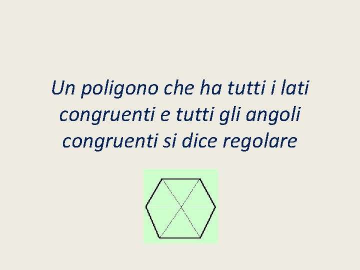 Un poligono che ha tutti i lati congruenti e tutti gli angoli congruenti si