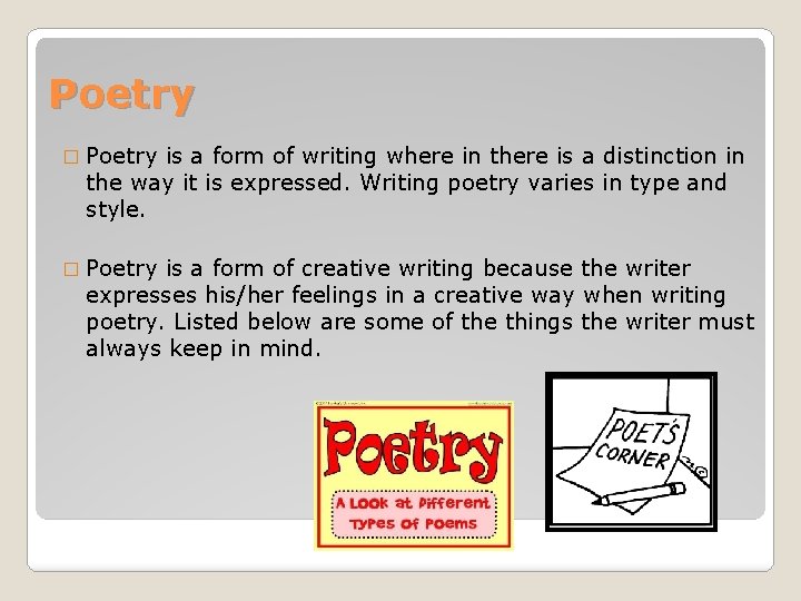 Poetry � Poetry is a form of writing where in there is a distinction