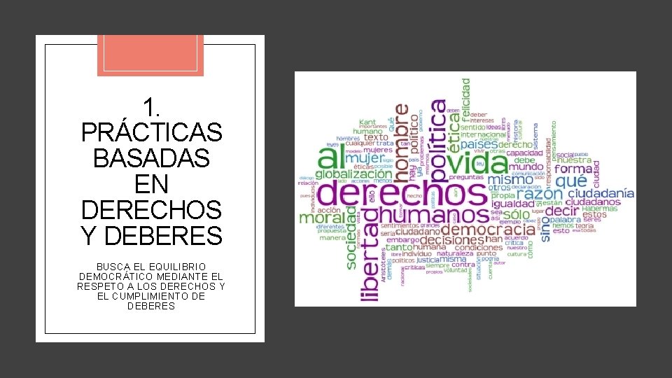 1. PRÁCTICAS BASADAS EN DERECHOS Y DEBERES BUSCA EL EQUILIBRIO DEMOCRÁTICO MEDIANTE EL RESPETO