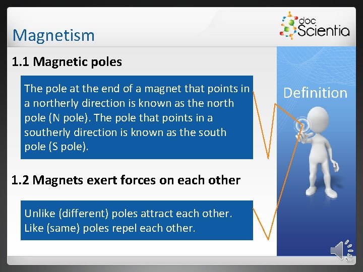 Magnetism 1. 1 Magnetic poles The pole at the end of a magnet that