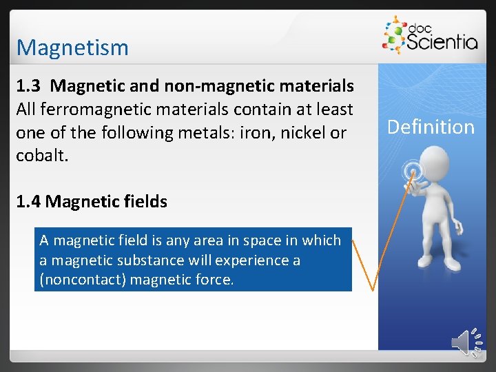 Magnetism 1. 3 Magnetic and non-magnetic materials All ferromagnetic materials contain at least one