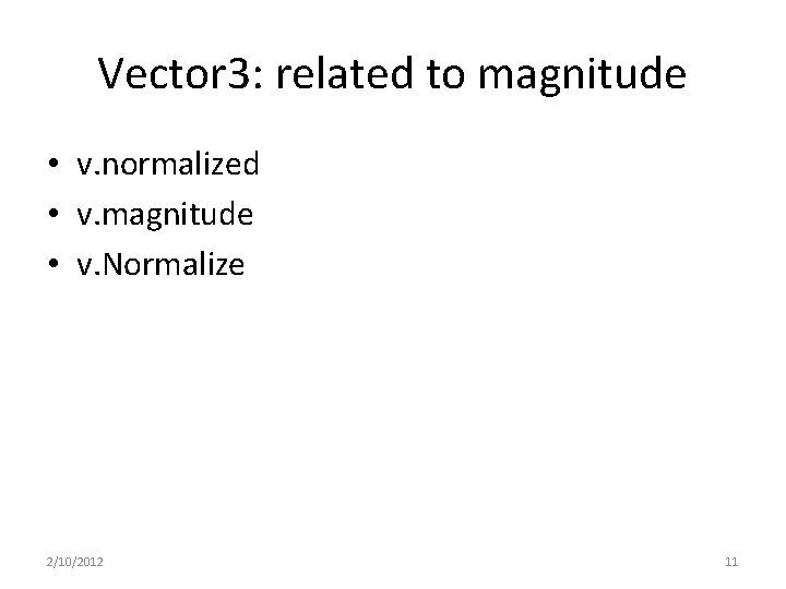 Vector 3: related to magnitude • v. normalized • v. magnitude • v. Normalize