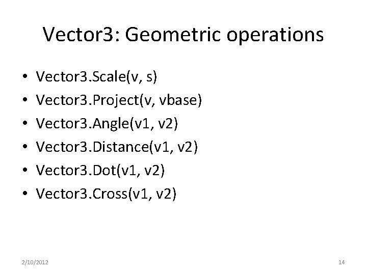 Vector 3: Geometric operations • • • Vector 3. Scale(v, s) Vector 3. Project(v,