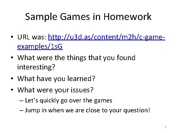 Sample Games in Homework • URL was: http: //u 3 d. as/content/m 2 h/c-gameexamples/1