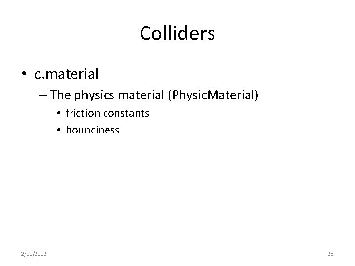 Colliders • c. material – The physics material (Physic. Material) • friction constants •