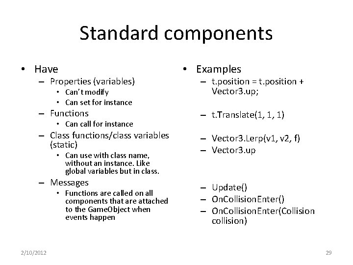 Standard components • Have – Properties (variables) • Can’t modify • Can set for