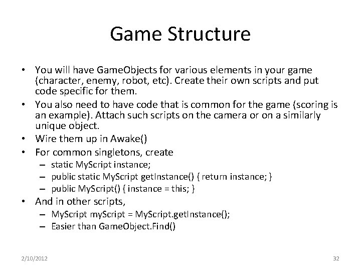 Game Structure • You will have Game. Objects for various elements in your game