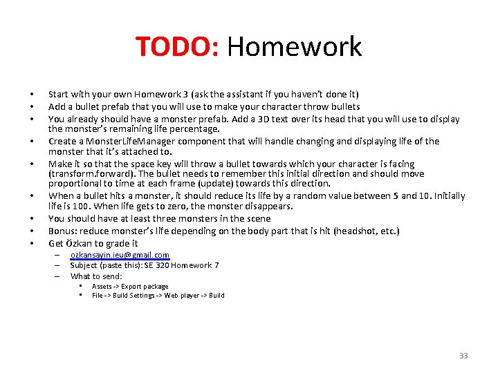 TODO: Homework • • • Start with your own Homework 3 (ask the assistant