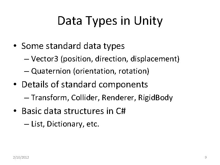 Data Types in Unity • Some standard data types – Vector 3 (position, direction,