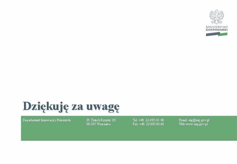 Dziękuję za uwagę Departament Innowacji i Przemysłu Pl. Trzech Krzyży 3/5 00 -507 Warszawa