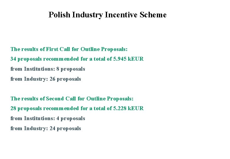 Polish Industry Incentive Scheme The results of First Call for Outline Proposals: 34 proposals
