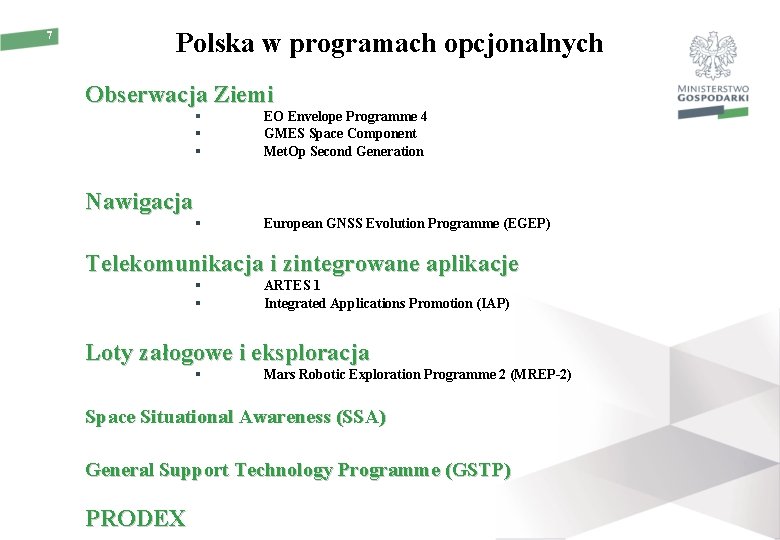 7 Polska w programach opcjonalnych Obserwacja Ziemi EO Envelope Programme 4 GMES Space Component