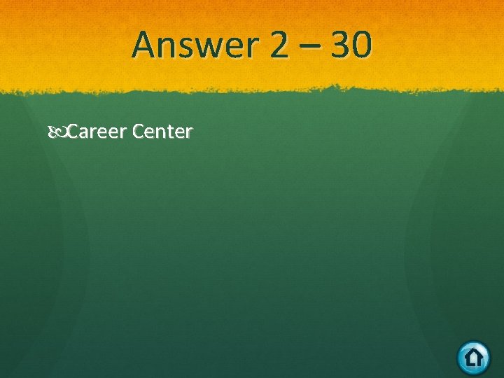 Answer 2 – 30 Career Center 