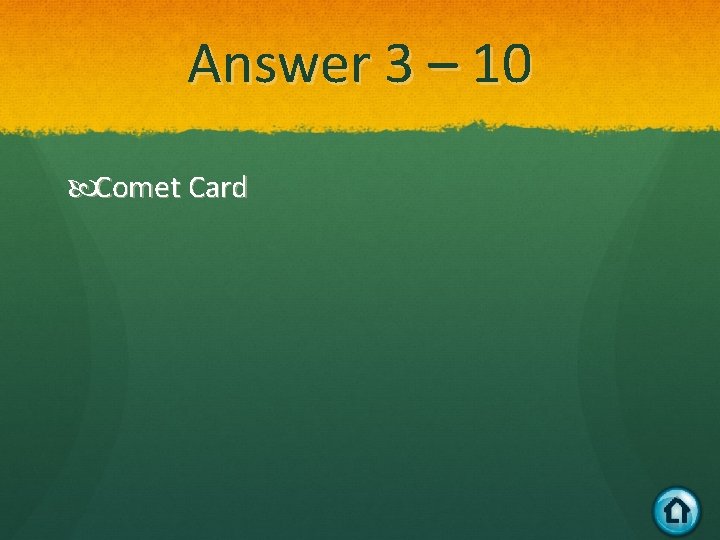 Answer 3 – 10 Comet Card 