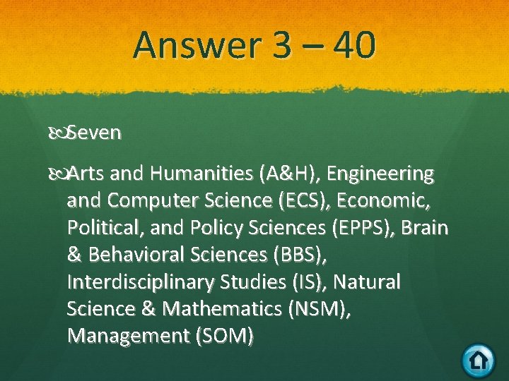 Answer 3 – 40 Seven Arts and Humanities (A&H), Engineering and Computer Science (ECS),