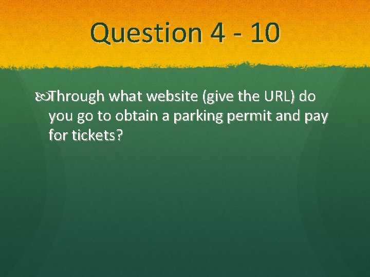 Question 4 - 10 Through what website (give the URL) do you go to