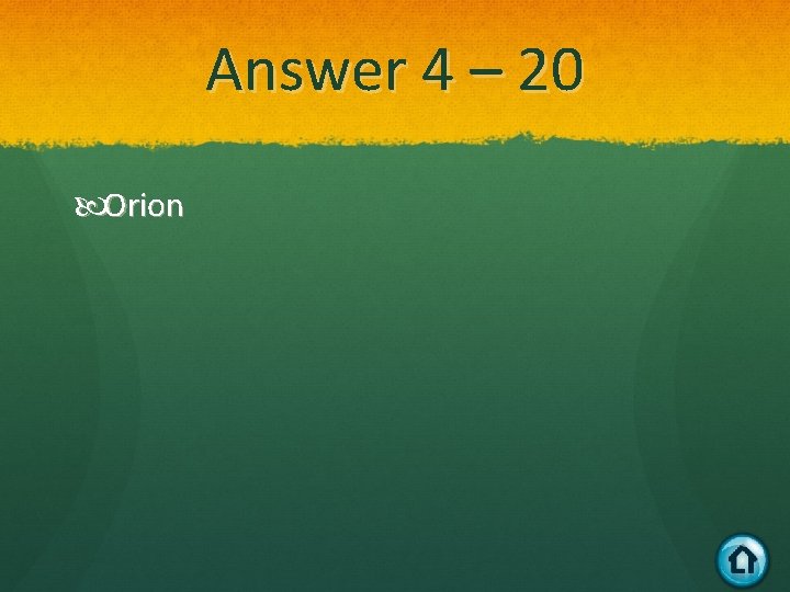 Answer 4 – 20 Orion 