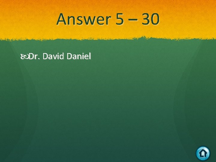 Answer 5 – 30 Dr. David Daniel 