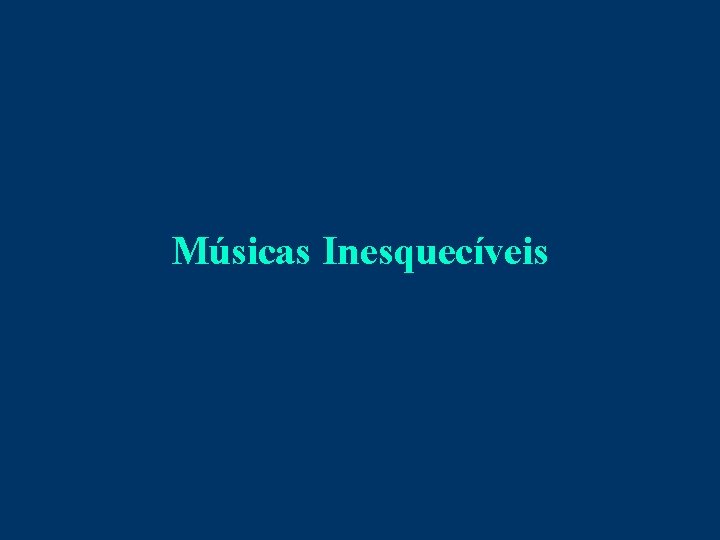 Músicas Inesquecíveis 