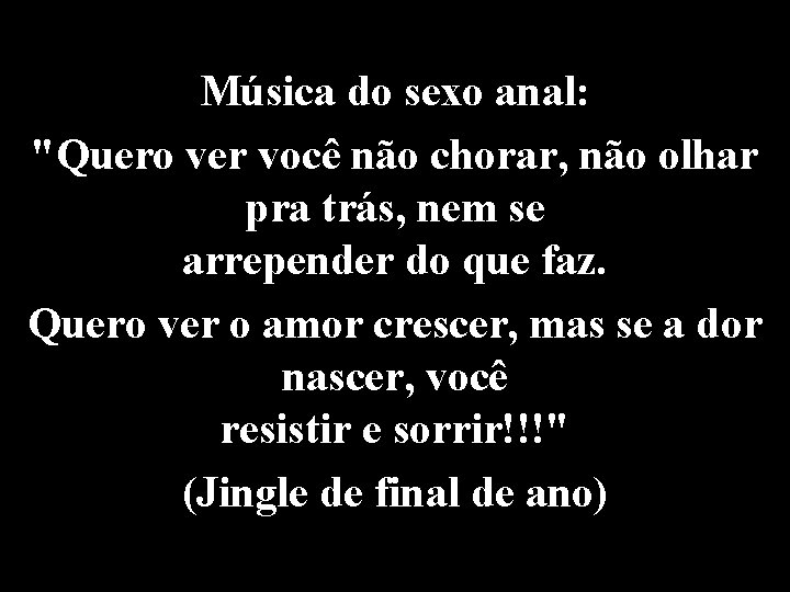 Música do sexo anal: "Quero ver você não chorar, não olhar pra trás, nem