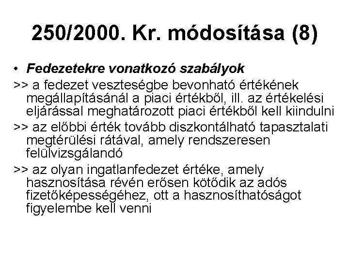 250/2000. Kr. módosítása (8) • Fedezetekre vonatkozó szabályok >> a fedezet veszteségbe bevonható értékének