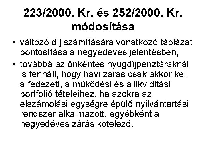 223/2000. Kr. és 252/2000. Kr. módosítása • változó díj számítására vonatkozó táblázat pontosítása a