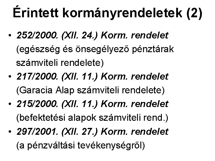 Érintett kormányrendeletek (2) • 252/2000. (XII. 24. ) Korm. rendelet (egészség és önsegélyező pénztárak