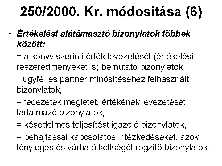 250/2000. Kr. módosítása (6) • Értékelést alátámasztó bizonylatok többek között: = a könyv szerinti